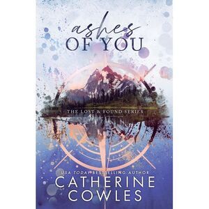 Ashes of You: A Lost & Found Special Edition -- Catherine Cowles